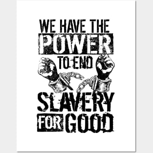 'The Power To End Slavery For Good' Human Trafficking Shirt Posters and Art